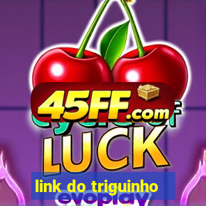 link do triguinho